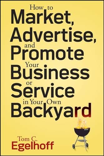 How to Market, Advertise, and Promote Your Business or Service in Your Own Back…