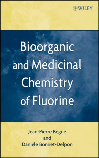 Bioorganic and Medicinal Chemistry of Fluorine Begue Hardback Wiley–Blackwell