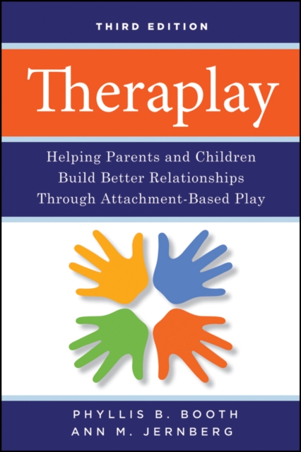 Theraplay – Helping Parents and Children Build Better Relationships Through Att…