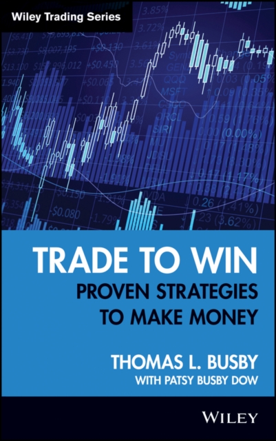 Trade to Win – Proven Strategies to Make Money Busby Hardback John Wiley & Sons