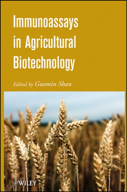 Immunoassays in Agricultural Biotechnology Shan Hardback Wiley–Blackwell