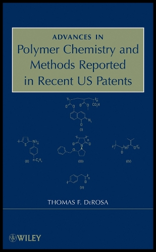 Advances in Polymer Chemistry and Methods Reported in Recent US Patents DeRosa