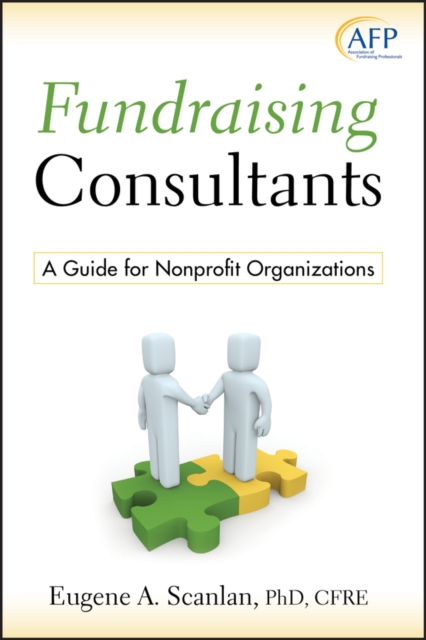 Fundraising Consultants – A Guide for Nonprofit Organizations (AFP Fund Develop…