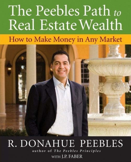 The Peebles Path to Real Estate Wealth – How to Make Money in any Market Peebles