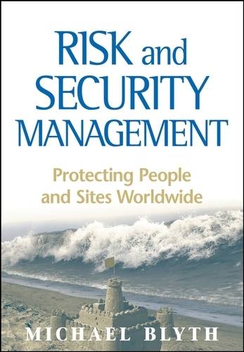 Risk and Security Management – Protecting People and Sites Worldwide Blyth