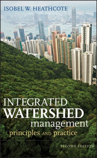 Integrated Watershed Management – Principles and Practice 2e Heathcote Hardback