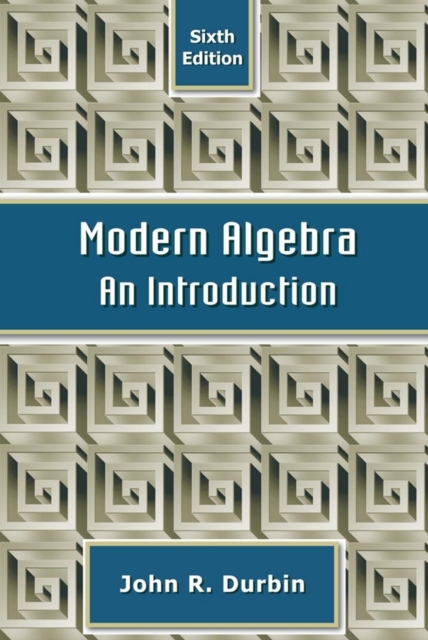 Modern Algebra – An Introduction 6e Durbin Hardback John Wiley & Sons