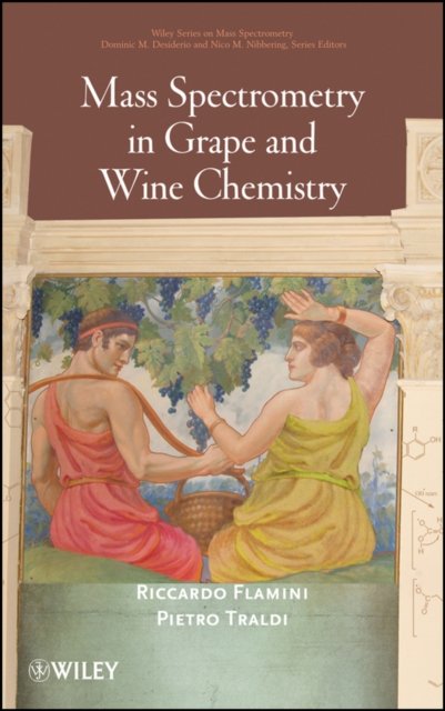Mass Spectrometry in Grape and Wine Chemistry Flamini Hardback Wiley–Blackwell