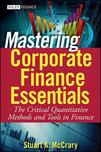 Mastering Corporate Finance Essentials – The Critical Quantitative Methods and …