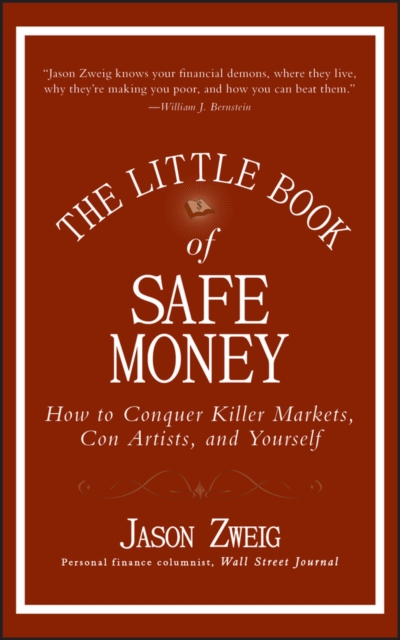 The Little Book of Safe Money – How to Conquer Killer Markets, Con Artists, and…