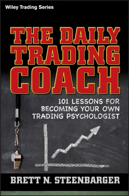 The Daily Trading Coach – 101 Lessons for Becoming  Your Own Trading Psychologi…