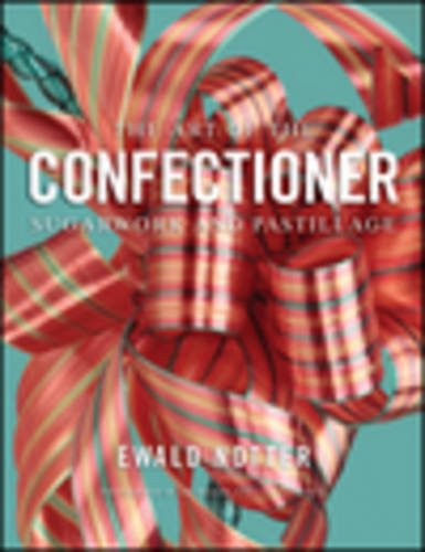 The Art of the Confectioner – Sugarwork and Pastillage Notter Hardback