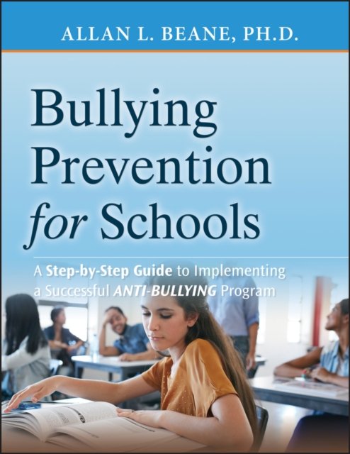 Bullying Prevention for Schools – A Step–by Step Guide to Implementing a Succes…