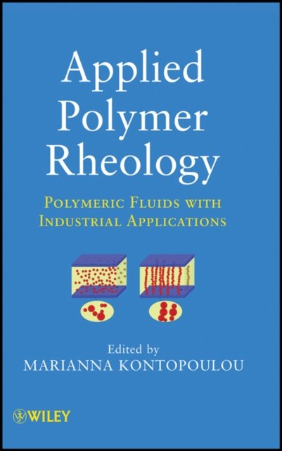Applied Polymer Rheology Polymeric Fluids with Industrial Applications Hardback