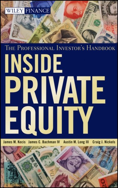 Inside Private Equity – The Professional Investor′s Handbook Kocis Hardback