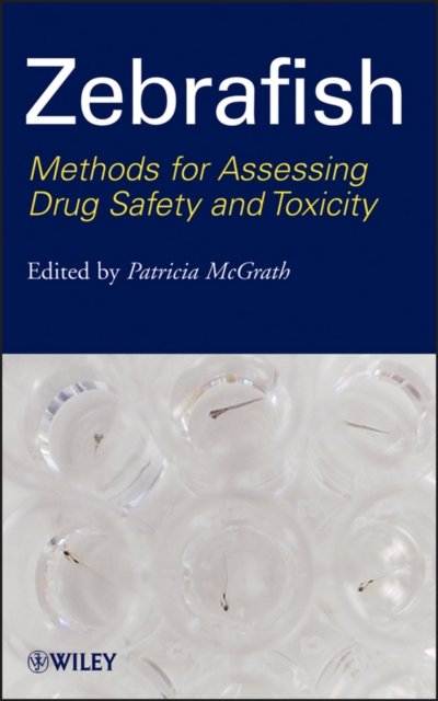 Zebrafish – Methods for Assessing Drug Safety and Toxicity McGrath Hardback