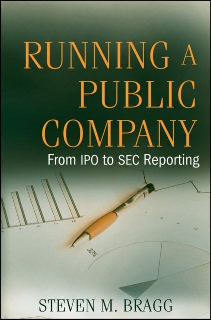 Running a Public Company – From IPO to SEC Reporting Bragg Hardback