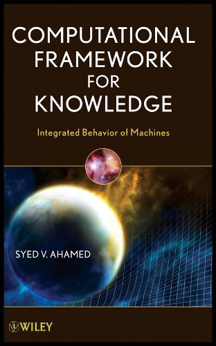 Computational Framework for Knowledge – Integrated  Behavior of Machines Ahamed