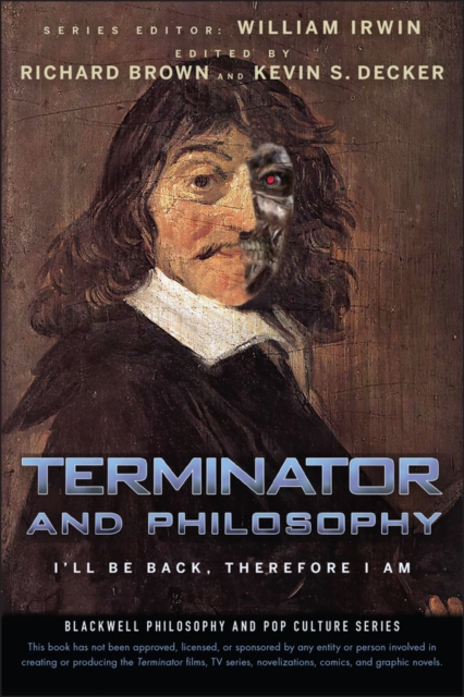 Terminator and Philosophy – I′ll Be Back, Therefore I Am Irwin Paperback