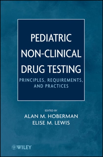 Pediatric Non–Clinical Drug Testing – Principles, Requirements and Practice