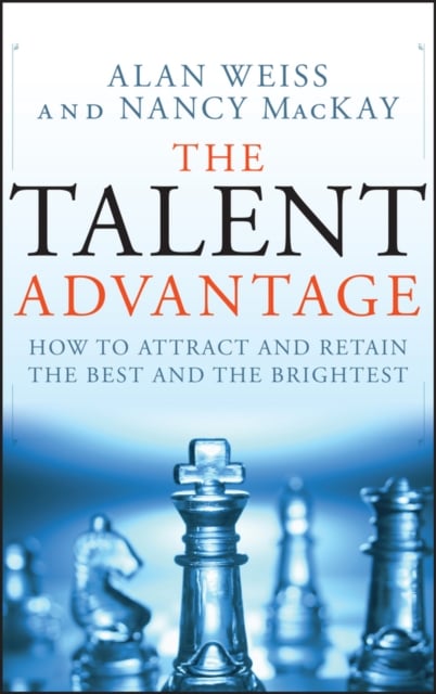 The Talent Advantage – How To Attract and Retain the Best and the Brightest
