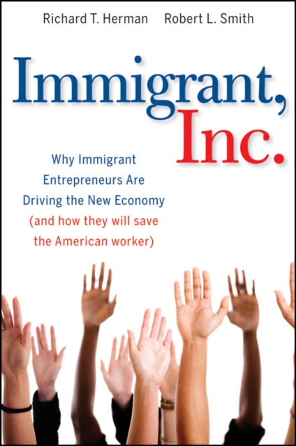 Immigrant, Inc. – Why Immigrant Entrepreneurs Are Driving the New Economy (and …