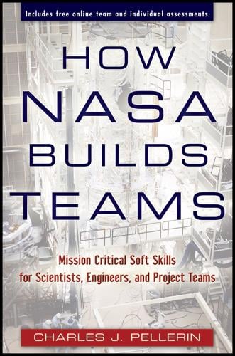 How NASA Builds Teams –  Mission Critical Soft Skills for Scientists, Engineers…