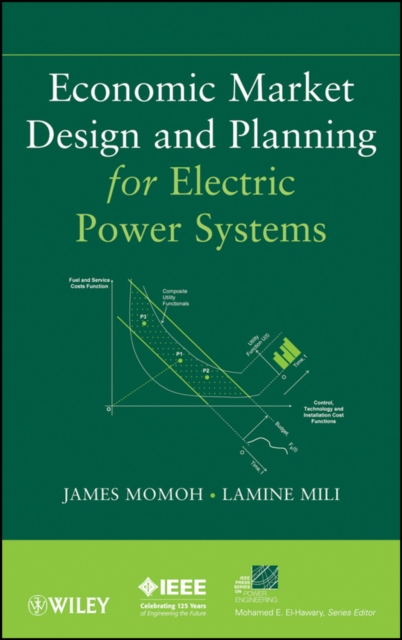 Economic Market Design and Planning for Electric Power Systems Momoh Hardback