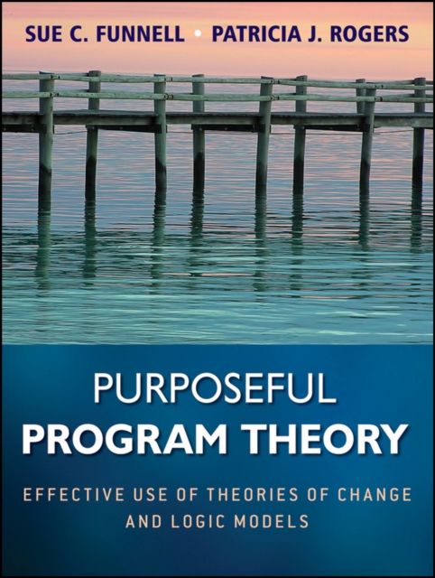 Purposeful Program Theory – Effective Use of Theories of Change and Logic Model…