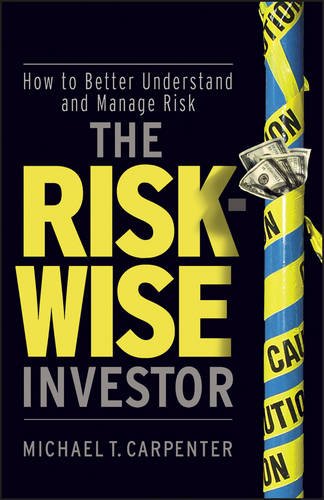 The ""Risk–Wise"" Investor – How to Better Understand and Manage Risk Carpenter