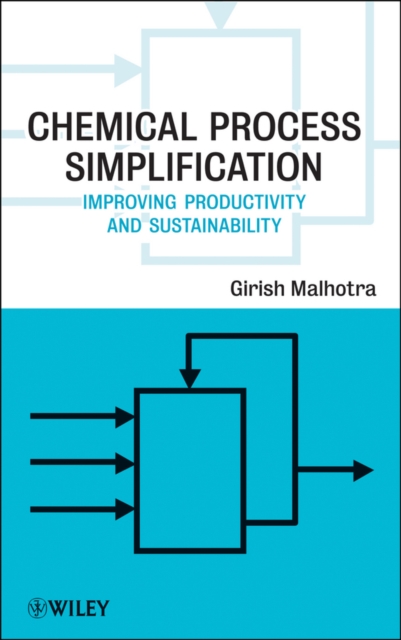 Chemical Process Simplification – Improving Productivity and Sustainability