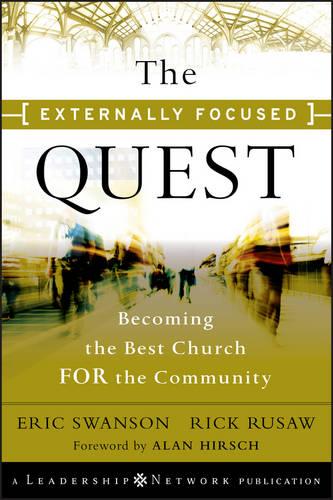 The Externally Focused Quest Becoming the Best Church for the Community Swanson