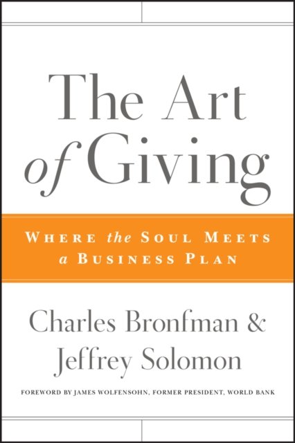 The Art of Giving – Where the Soul Meets a Business Plan Bronfman Hardback