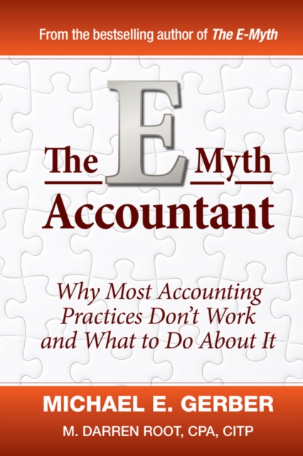 The E–Myth Accountant – Why Most Accounting Practices Don′t Work and What to Do…