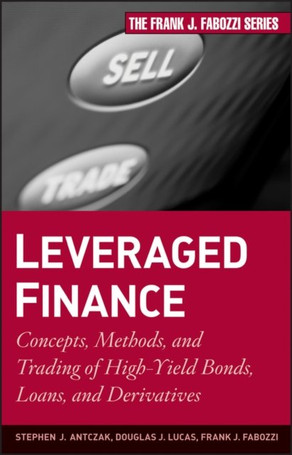 Leveraged Finance – Concepts, Methods, and Trading  of High–Yield Bonds, Loans,…