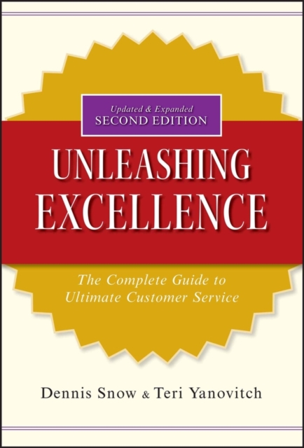 Unleashing Excellence – The Complete Guide to Ultimate Customer Service 2e Snow