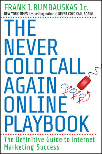 The Never Cold Call Again Online Playbook – The Definitive Guide to Internet Ma…