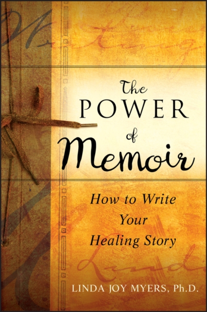The Power of Memoir – How to Write Your Healing Story Myers Paperback
