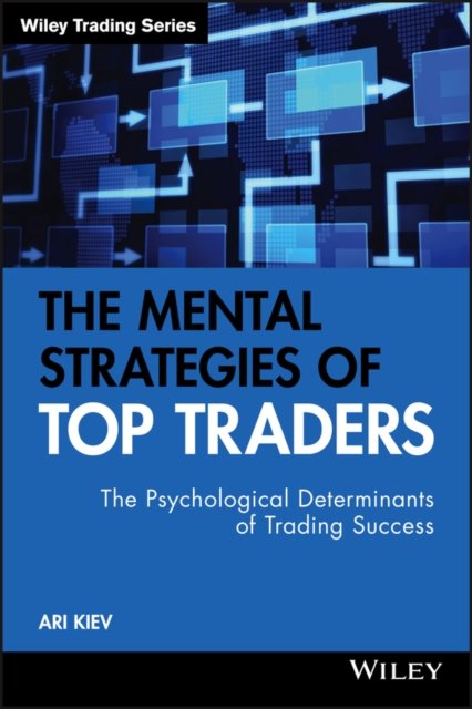 The Mental Strategies of Top Traders – The Psychological Determinants of Tradin…