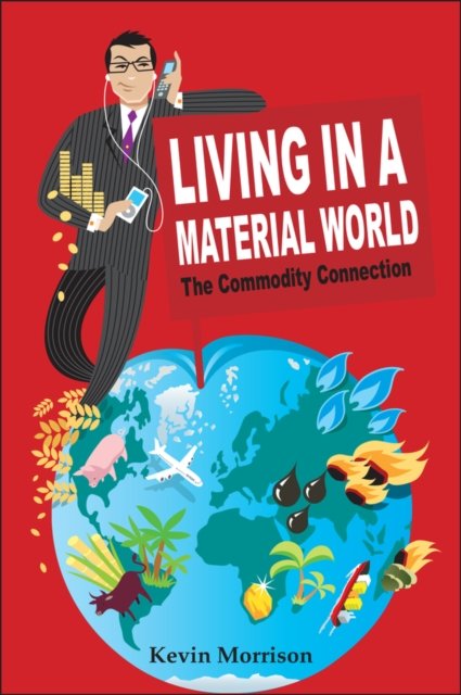 Living in a Material World – The Commodity Connection Morrison Hardback