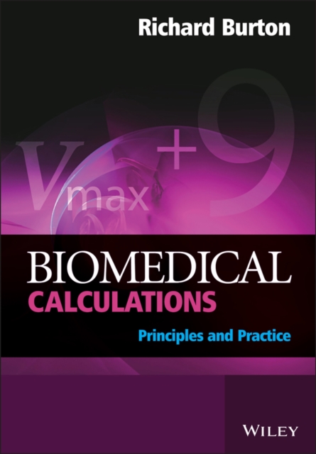 Biomedical Calculations – Principles and Practice Burton Paperback 9780470519110