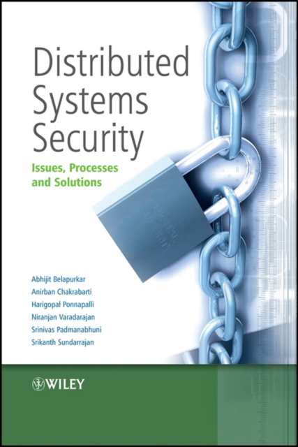 Distributed Systems Security – Issues, Processes and Solutions Chakrabarti