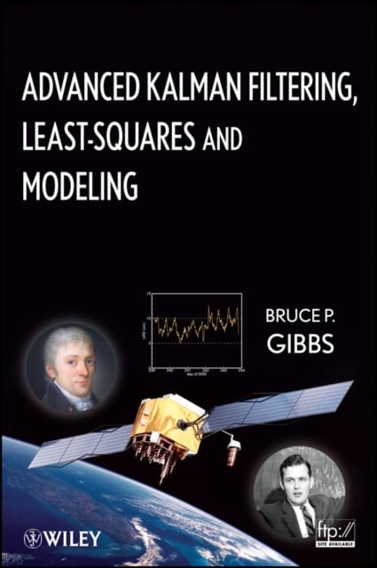 Advanced Kalman Filtering, Least–Squares and Modeling – A Practical Handbook