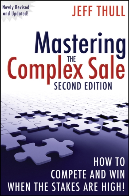 Mastering the Complex Sale – How to Compete and Win When the Stakes are High! 2…