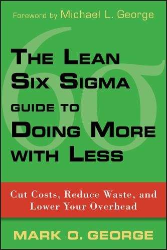 The Lean Six Sigma Guide to Doing More With Less –  Cut Costs Reduce Waste and …