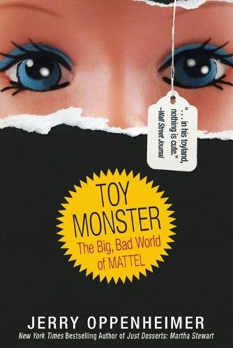 Toy Monster – The Big Bad World of Mattel Oppenheimer Paperback 9780470548585