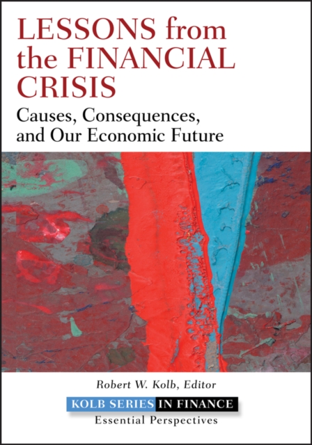 Lessons from the Financial Crisis – Causes Consequences and Our Economic Future