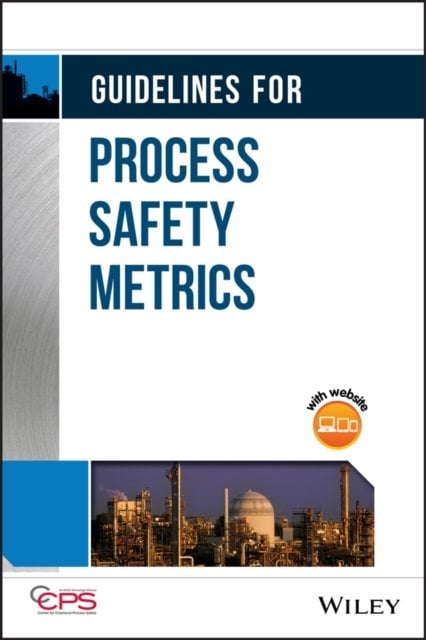 Guidelines for Process Safety Metrics +CD CCPS Hardback Wiley–Blackwell