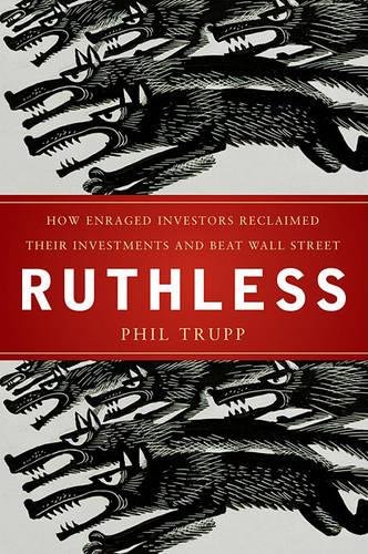 Ruthless How Enraged Investors Reclaimed Their Investments and Beat Wall Street
