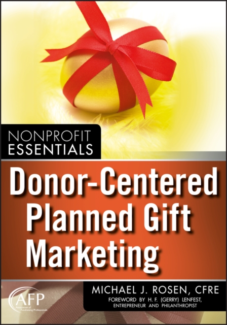 Donor–Centered Planned Gift Marketing (AFP Fund Development Series) Rosen